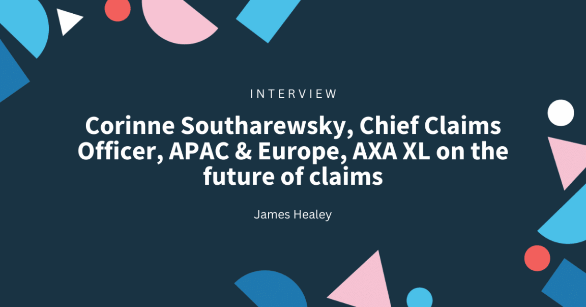 Corinne Southarewsky, Chief Claims Officer, APAC & Europe, AXA XL on the future of claims [INTERVIEW]