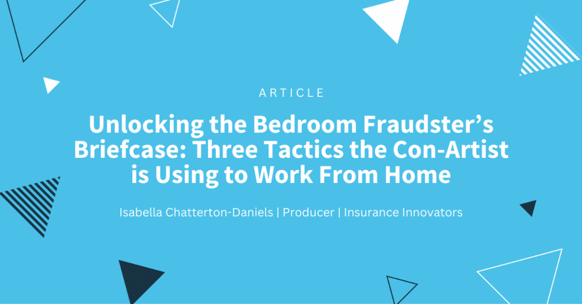 Unlocking the Bedroom Fraudster’s Briefcase: Three Tactics the Con-Artist is Using to Work From Home [ARTICLE]