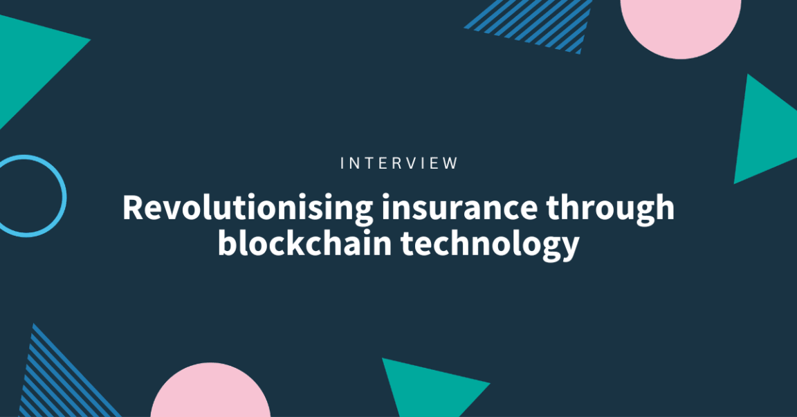 Revolutionising insurance through blockchain technology [INTERVIEW]