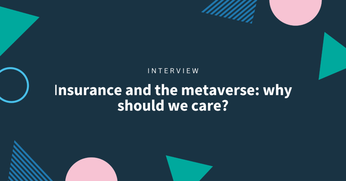 Insurance and the metaverse: why should we care? [INTERVIEW]